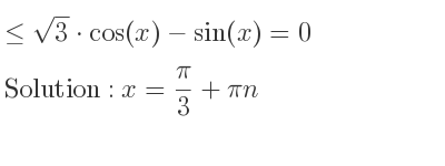 The general solution for <= sqrt(3)*cos(x)-sin(x)=0 is x= pi/3+pin